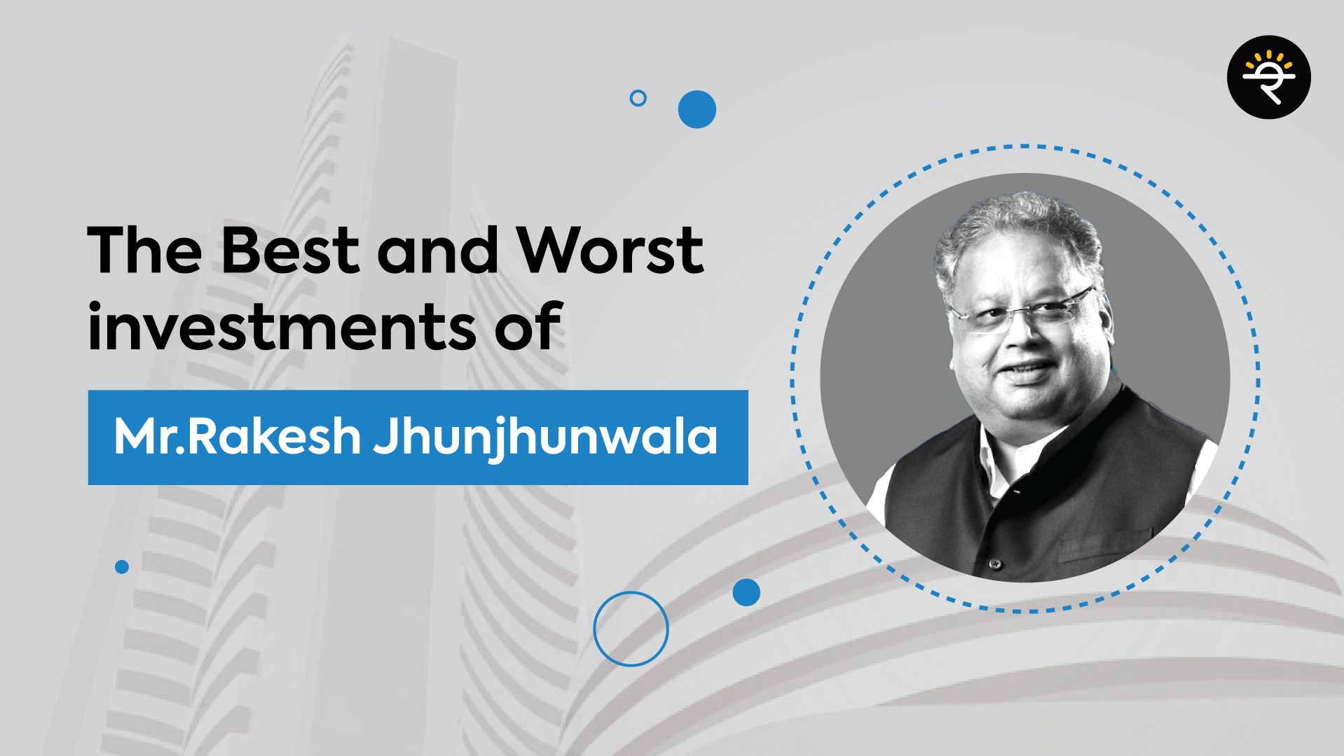 The Best and Worst investments of Mr. Rakesh Jhunjhunwala