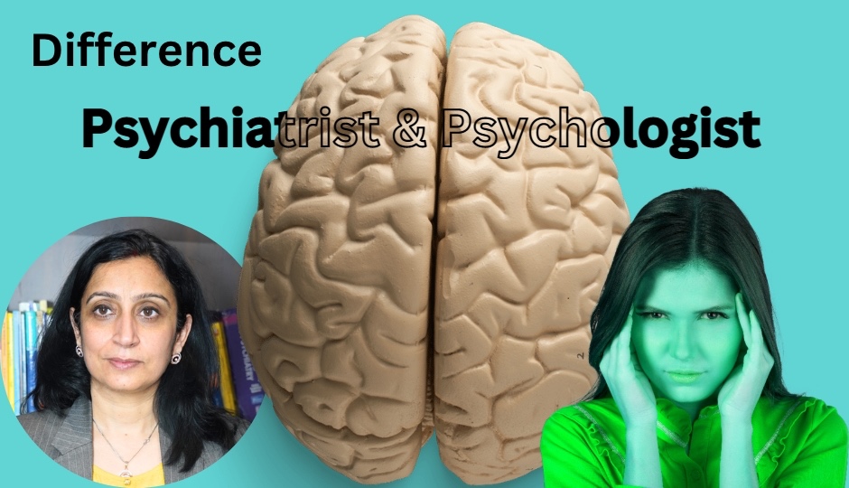 Difference Between Psychiatrist And Psychologist by Dr. Aarti Midha
