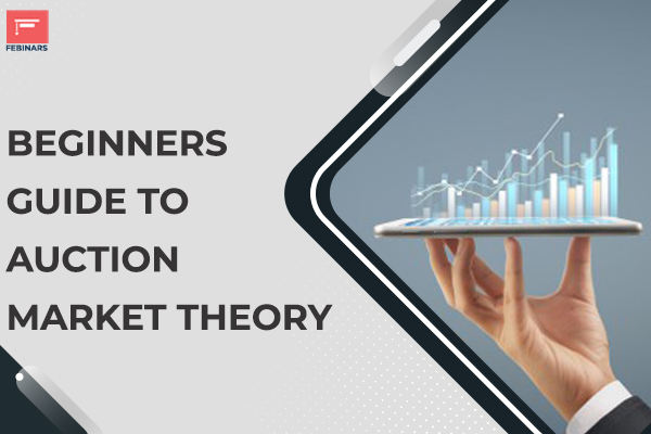 Auction Market Theory : Mastering Trade Dynamics: An Introductory Guide ...