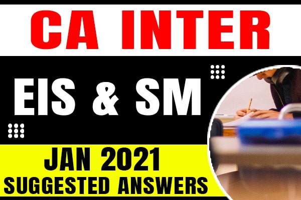 CA Inter EIS & SM : Jan 2021 Suggested Answers and Question Paper