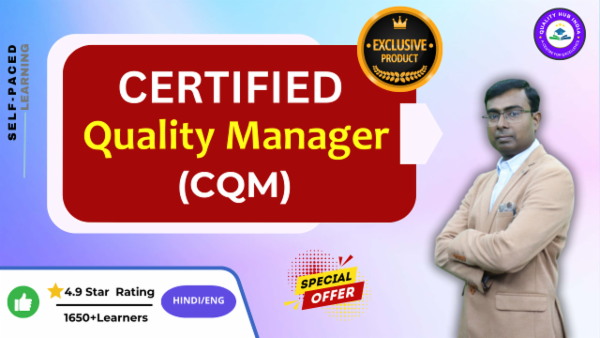 Certified Quality Manager (CQM) Online Training Course in Hindi Certified Quality Manager (CQM) Online Training Course in Hindi