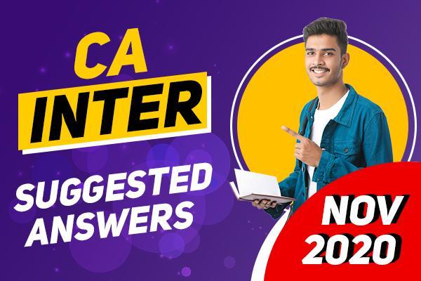 CA Inter Nov 2020 Suggested Answers along with Question Papers [All ...